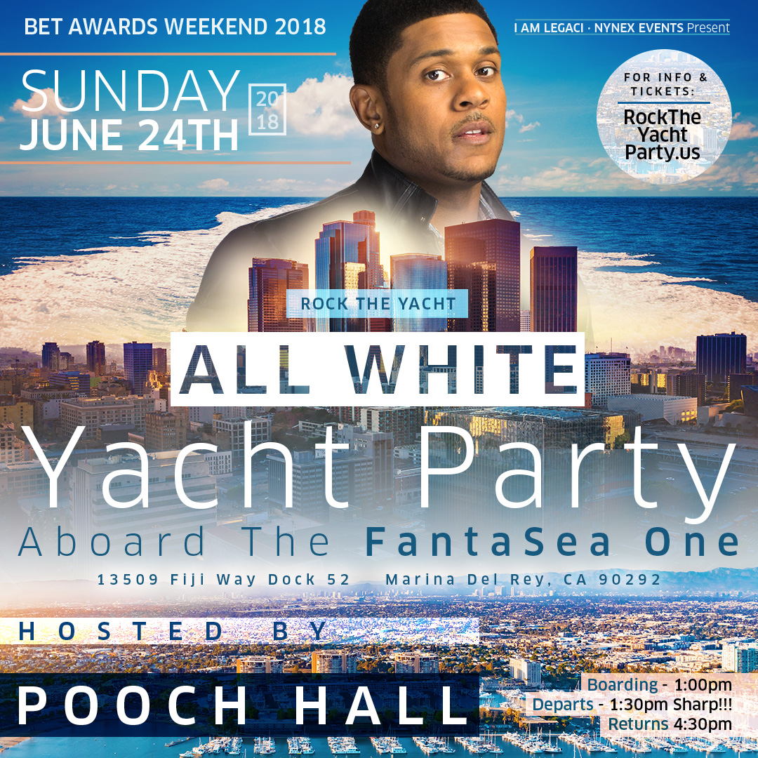 ROCK THE YACHT BET AWARDS WEEKEND 2018 ALL WHITE YACHT PARTY HOSTED BY POOCH HALL