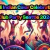 Holi Indian Color Celebration Club Party Seattle 2024