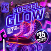 GOSPEL GLOW - THE ALL WHITE GOSPEL SKATE NIGHT