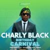 BIRTHDAY CARNIVAL | CHARLY BLACK 2025 performance by CHARLY BLACK | SKINNY FABULOUS | MOTTO & NEEQAH