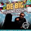 De Big Whine Down