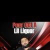 Pour Out A Lil Liquor