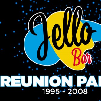 Jello Bar \ Reunion Party 1995-2008