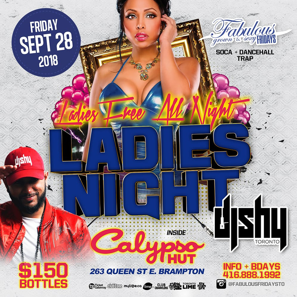 FABULOUS FRIDAYS - LADIES FREE ALL NIGHT@CALYPSO HUT (BRAMPTON)FEAT: DJ SHY