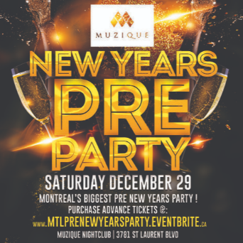 MONTREAL PRE NEW YEARS PARTY @ MUZIQUE NIGHTCLUB | OFFICIAL MEGA PARTY!