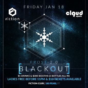 Frost Blackout @ Fiction // Friday Jan 18 | Ladies FREE & $5 Drinks