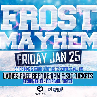Frost Mayhem @ Fiction // Friday Jan 25 | Ladies FREE Before 11PM $5 Drinks