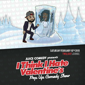 JUICE Comedy presents 'I THink I Hate Valentine's Day
