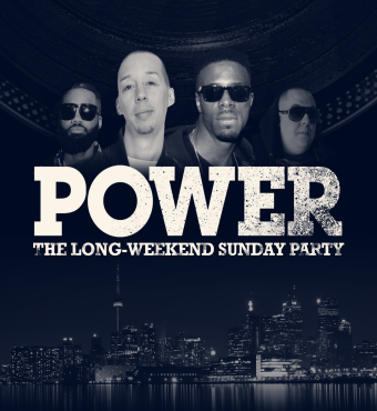 POWER - THE SUNDAY LONG WEEKEND PARTY ( JUNE 30 ) . CANADA DAY WEEKEND