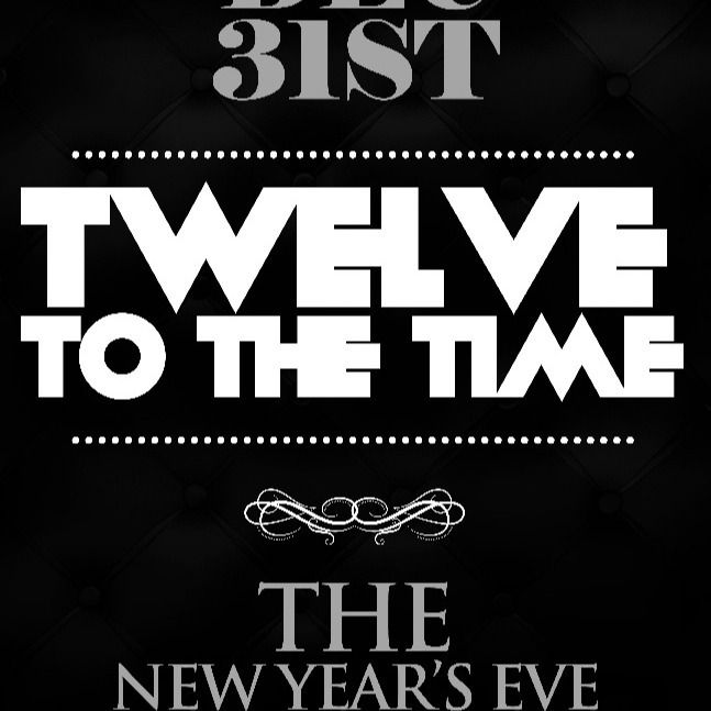 Twelve Of The Time - New Year's Eve Extravaganza