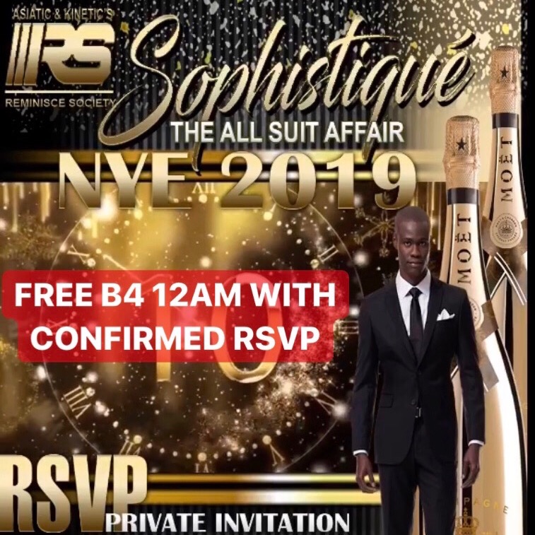 SOPHISTIQUE (MEN IN SUITS, LADIES IN DRESSES) FREE RSVP NYE'19 AFFAIR!!!