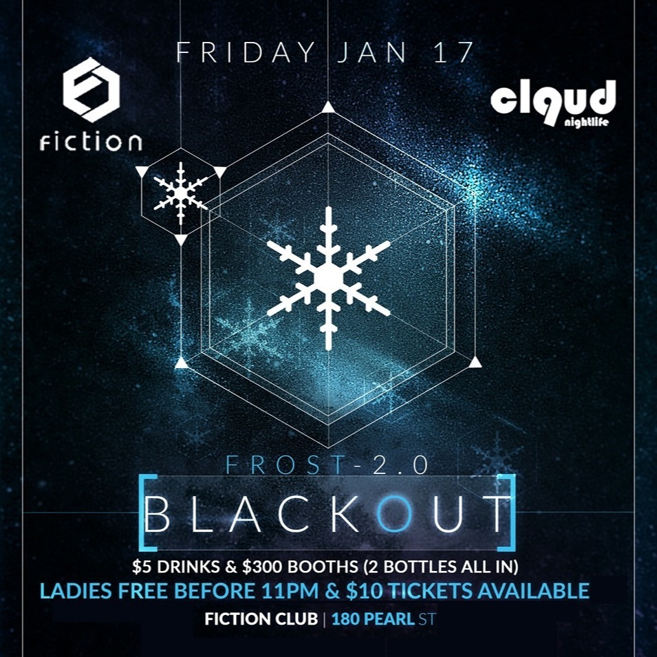 Frost 2.0 Blackout @ Fiction // Friday Jan 17 | Ladies FREE Before 11PM, $5 Drinks & 1000+ People!