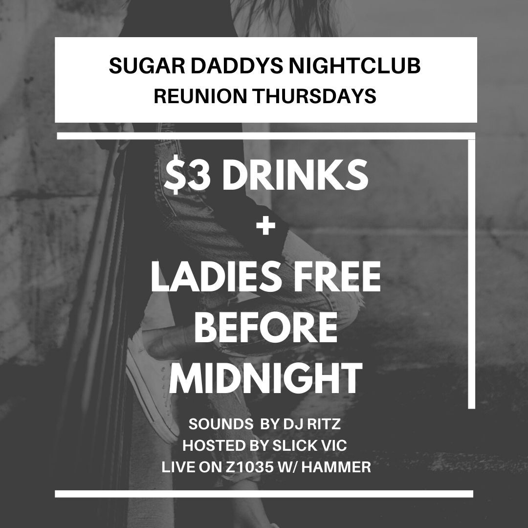 $3 DRINKS LADIES FREE B4 MIDNIGHT SUGAR DADDYS NIGHTCLUB LIVE Z1035 W/ DJ RITZ