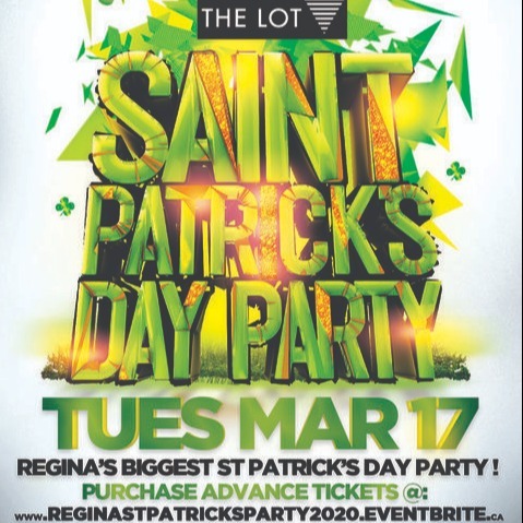 Regina St Patrick's Party 2020 @ The Lot Nightclub | Official Mega Party! 