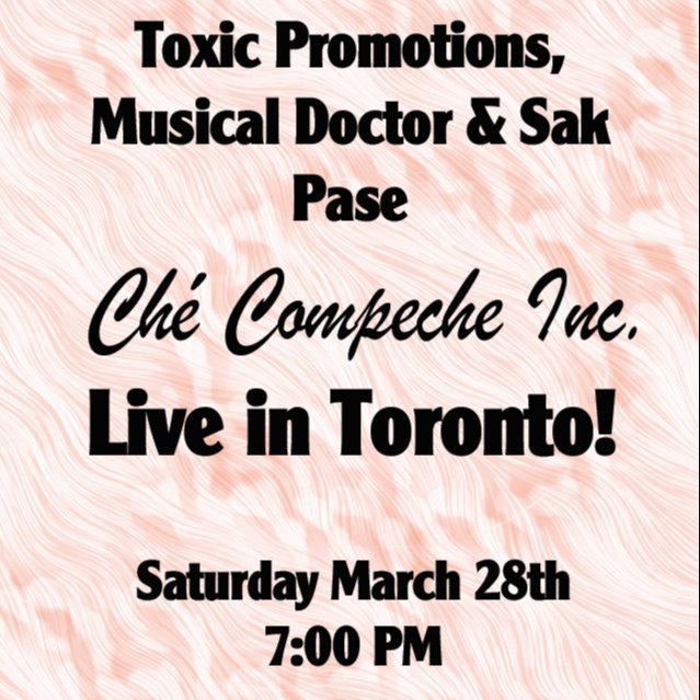 Che Campeche Inc - Live in Toronto SATURDAY 28th!