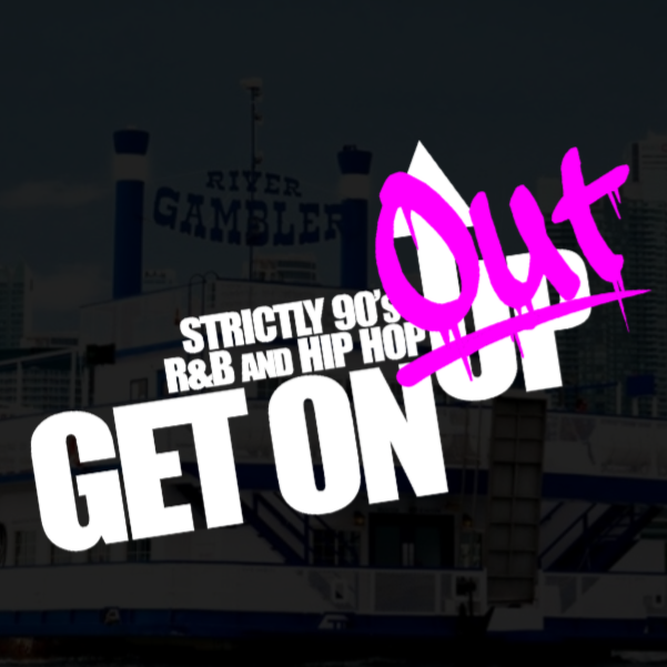 GET ON OUT ~  STRICTLY 90S R&B AND HIP HOP ~ BOAT CRUISE