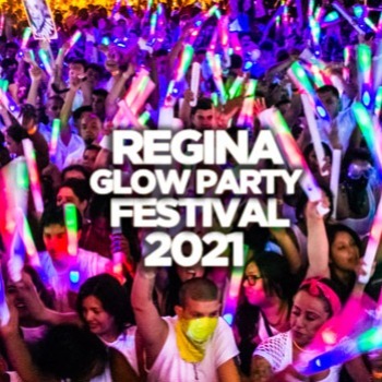 Regina Glow Party Festival 2021 @ The Lot Nightclub | Official Mega Party 