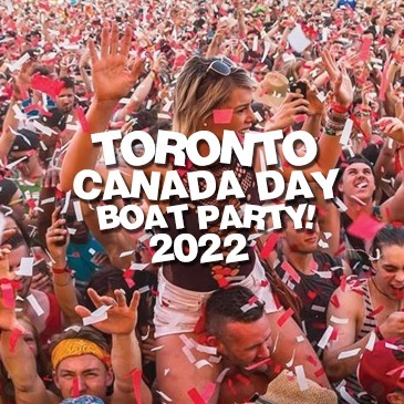 TORONTO CANADA DAY BOAT PARTY 2022 | FRIDAY JULY 1 | OFFICIAL MEGA PARTY!