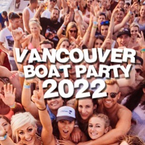 VANCOUVER BOAT PARTY 2022 | SUN JULY 31 | OFFICIAL MEGA PARTY!
