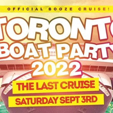 TORONTO'S LAST CRUISE OF SUMMER 2022 | SAT SEPT 3 | OFFICIAL MEGA PARTY!