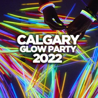 CALGARY GLOW PARTY 2022 @ JUNCTION NIGHTCLUB | OFFICIAL MEGA PARTY