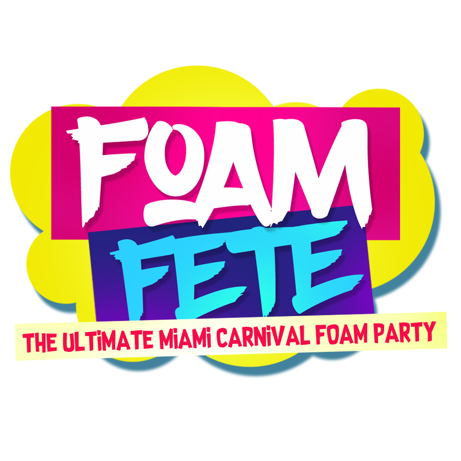 EVENT #2 - FOAM FETE - MIAMI CARNIVALLYFE WEEKEND
