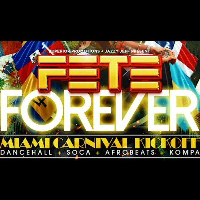 FETE FOREVER: DANCEHALL + SOCA + AFROBEATS + KOMPA (CARNIVAL KICK-OFF) | Miami Carnival | Tickets