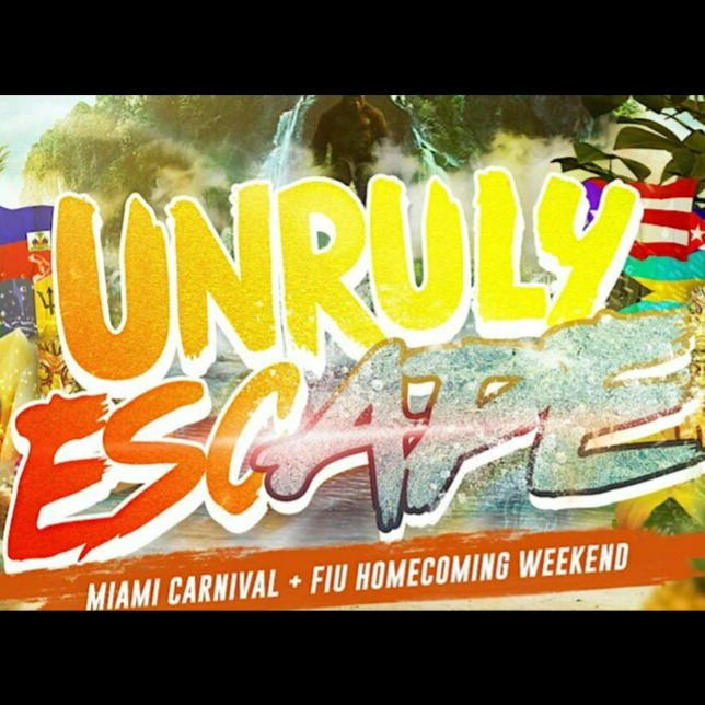 UNRULY ESCAPE: OFFICIAL FIU HOMECOMING + CARNIVAL WEEKEND KICK-OFF | Miami Carnival | Tickets