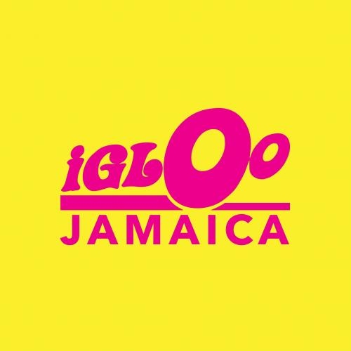 IGLOO JAMAICA - EASTER 2023