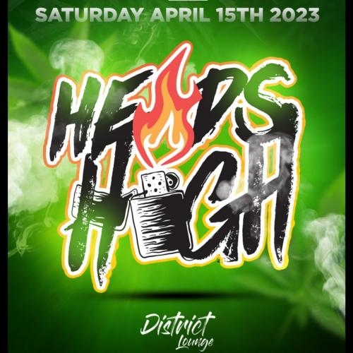 HEADS HIGH - APRIL 15TH @ DISTRICT LOUNGE 