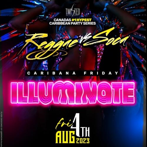 Reggae VS Soca: ILLUMINATE | Caribana Friday | Aug 4th 2023