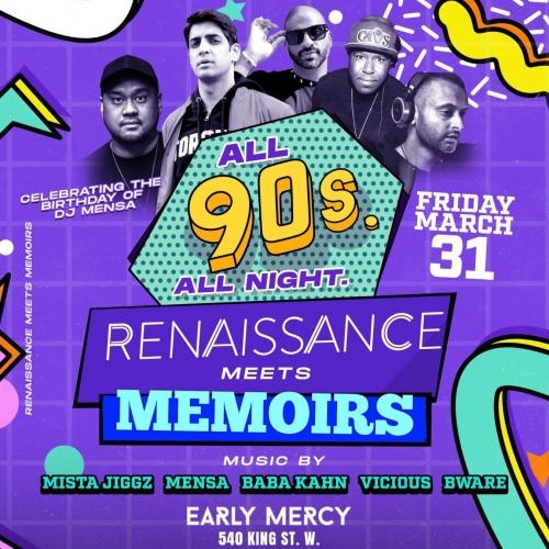 RENAISSANCE meets MEMOIRS-ALL 90s w/Baba Kahn, Mensa, Vicious, Bware, Mista Jiggz
