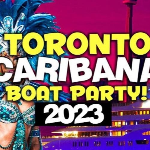 TORONTO CARIBANA BOAT PARTY 2023 | SAT AUG 5 | OFFICIAL MEGA PARTY! 