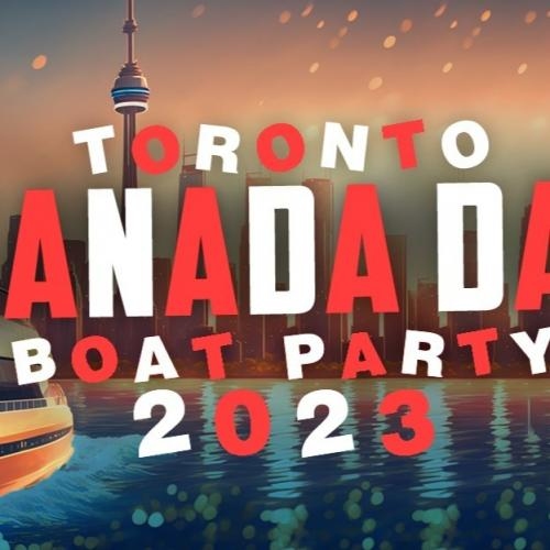 TORONTO CANADA DAY BOAT PARTY 2023 | SAT JULY 1 | OFFICIAL MEGA PARTY!