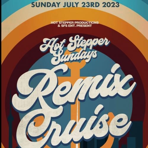 HOT STEPPER SUNDAYS - REMIX CRUISE   FEATURING DJ STARTING FROM SCRATCH