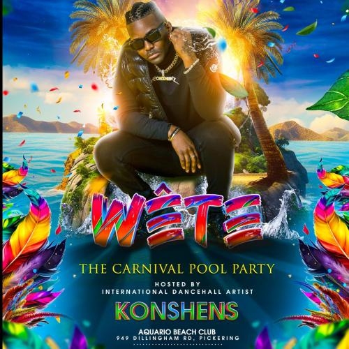 WETE THE CARNIVAL POOL PARTY W/ INTL DANCEHALL ARTIST KONSHENS