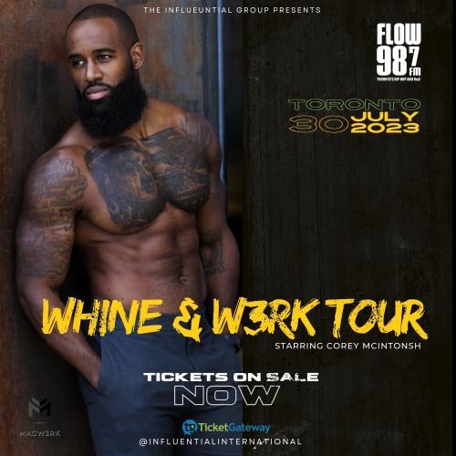 The Influntial Group presents THE WHINE & W3RK TOUR TORONTO and OFFICIAL AFTER PARTY: WET