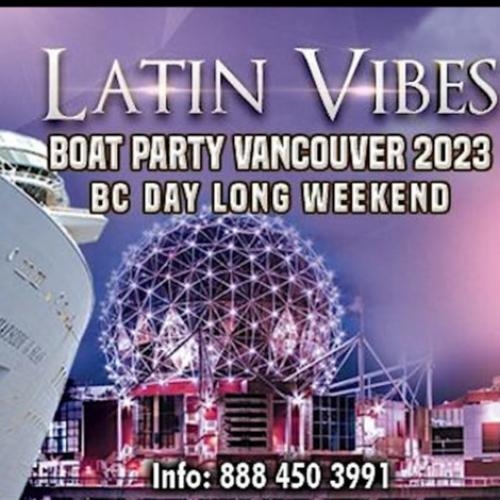 Latin Vibes Boat Party Vancouver 2023 | BC Day Weekend | Tickets Start $25