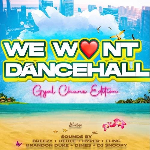 WE WANT DANCEHALL❤️**GYAL CHUNE EDITION**