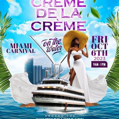 CREME DE LA CREME ON THE WATER | MIAMI CARNIVAL 
