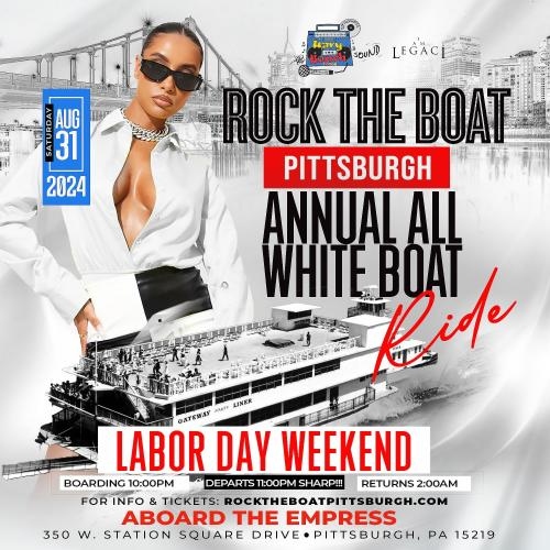 ROCK THE BOAT PITTSBURGH 2024 LABOR DAY WEEKEND ANNUAL ALL WHITE BOAT RIDE PARTY 