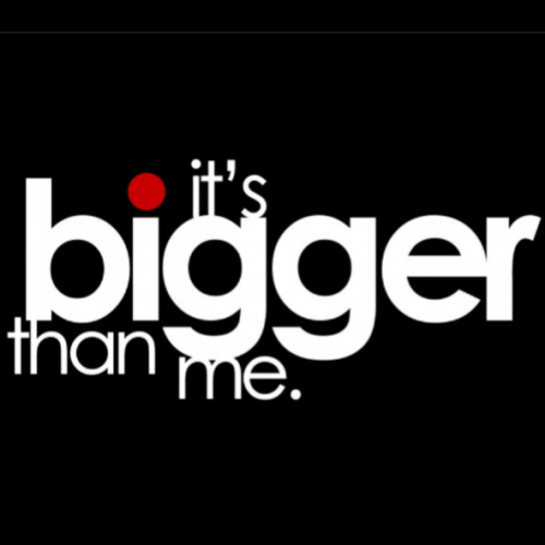 BIGGER THAN ME