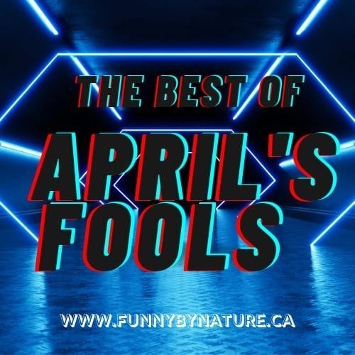 THE BEST OF APRIL'S FOOLS