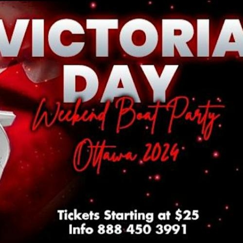 VICTORIA DAY WEEKEND BOAT PARTY OTTAWA 2024 | TICKETS STARTING AT $25