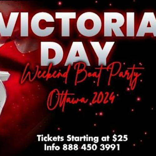 VICTORIA DAY WEEKEND BOAT PARTY OTTAWA 2024 | TICKETS STARTING AT $25 