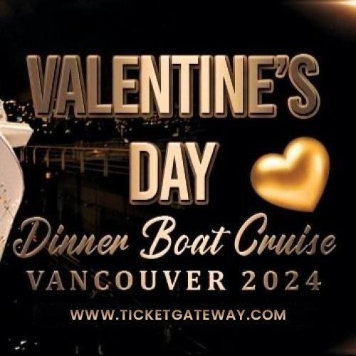 VALENTINE'S DAY DINNER BOAT CRUISE VANCOUVER 2024