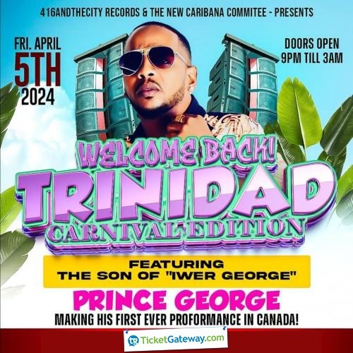 Welcome Back! Trinidad Carnival Edition Featuring Prince George! 