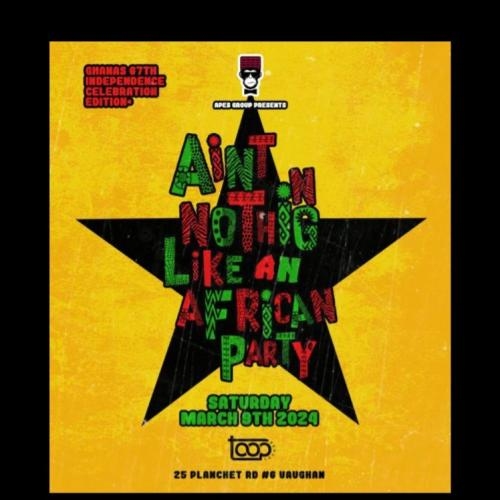 AIN'T NOTHING LIKE AN AFRICAN PARTY / 67TH GHANA'S INDEPENDENCE