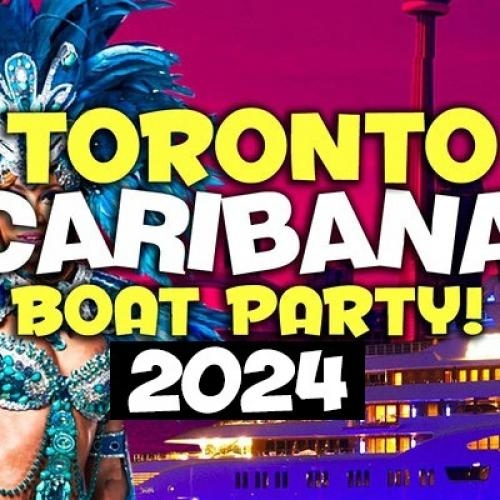 TORONTO CARIBANA BOAT PARTY 2024 | SAT AUG 3 | OFFICIAL MEGA PARTY!
