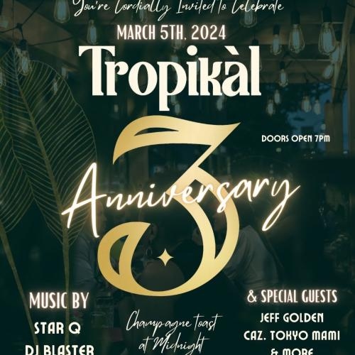 TROPIKAL 3 YEAR ANNIVERSARY